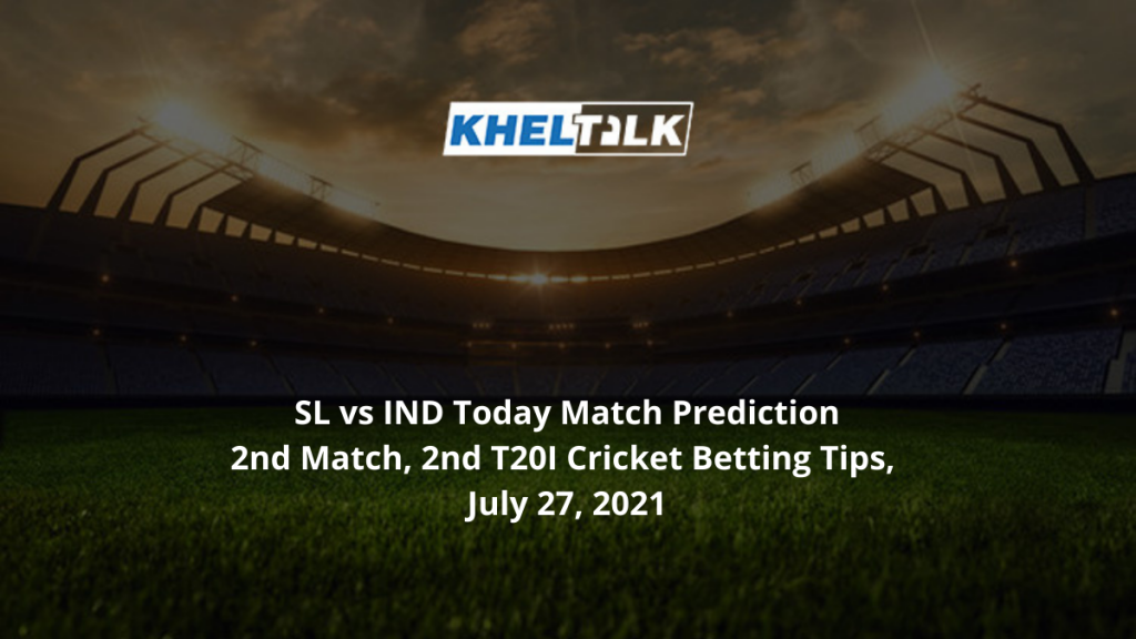 SL vs IND Today Match Prediction 2nd T20I Cricket Betting ...